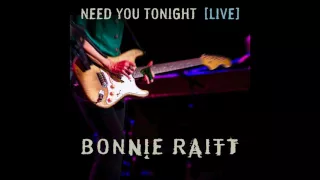 Bonnie Raitt -- Need You Tonight [Live] (Official audio release)