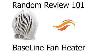 Random Review 101: Baseline Fan Heater