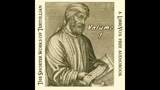 The Shorter Works of Tertullian Volume 1 by TERTULLIAN read by Various Part 2/2 | Full Audio Book
