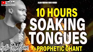 10 Hours Dangerous Tongues Of Fire With Songs Of Intimacy By Apostle Joshua Selman