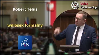 Robert Telus - wniosek formalny