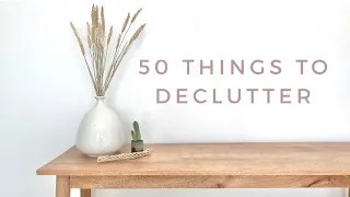 MINIMALIST HOME | 50 Things to Declutter