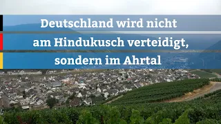 Deutschland wird nicht am Hindukusch verteidigt, sondern im Ahrtal