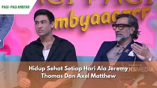 Hidup Sehat Setiap Hari Ala Jeremy Thomas Dan Axel Matthew | PAGI PAGI AMBYAR (9/5/24) P1