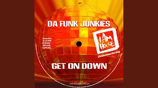 Get On Down (Da Funk Junkies Jackin House)