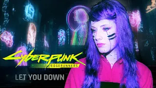 Cyberpunk: Edgerunners — Ending Theme | Let You Down by Dawid Podsiadło (Female Cover by Meira)