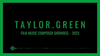 Taylor Green Film Music Composer Showreel - 2023