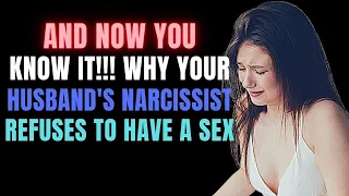 The Heartbreaking Truth Why Your Narcissistic Husband Doesn't Want Sex | narcissistrelationship |