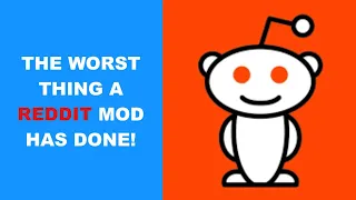 How Bad Can Reddit Mods Be?