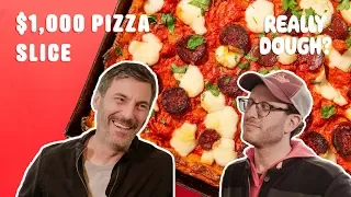$1,000 Pizza Slice: Worth It? || Really Dough?