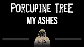 Porcupine Tree • My Ashes (CC) (Upgraded Video) 🎤 [Karaoke] [Instrumental Lyrics]