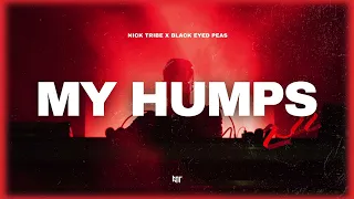 Nick Tribe x Black Eyed Peas - My Humps 2022 (VIP Edit)