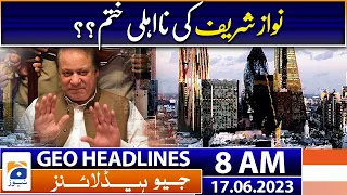 Geo News Headlines 8 AM | Nawaz Sharif - Ishaq Dar - IMF - Aleem Khan | 17th June 2023