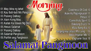 Tagalog Christian Worship Early Morning Song🙏Most Played Tagalog Jesus Songs 2023🙏Praise and Worship