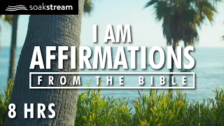 I AM Affirmations From The Bible | Renew Your Mind | Identity In Christ (8 HR LOOP)