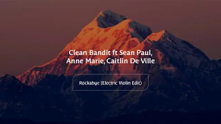 Clean Bandit ft Sean Paul, Anne Marie, Caitlin De Ville - Rockabye (Electric Violin Edit)