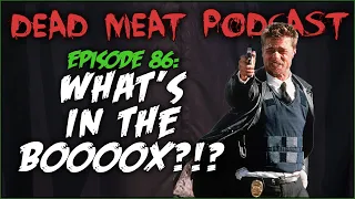 WHAT'S IN THE BOOOX?!? (Dead Meat Podcast #86)