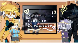 Sans au reacts to Dreamtale || ×No Ships× ||  「Kai」