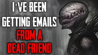 "I've Been Getting Emails From A Dead Friend" CreepyPasta