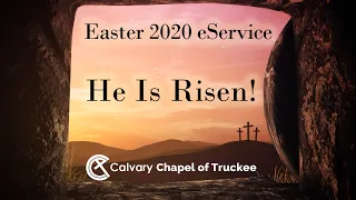 April 12, 2020, Easter Sunday eService for Calvary Chapel of Truckee