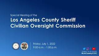 Special Hearing on Deputy Gangs in the Los Angeles County Sheriff's Department, July 1, 2022