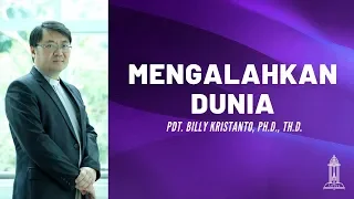 Pdt. Billy Kristanto - Mengalahkan Dunia (Yohanes 16:25-33) - GRII KG