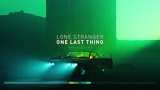 Lone Stranger - One Last Thing | Chillstep 2024