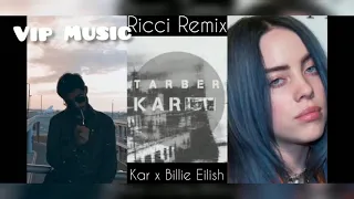 Kar & Billie Eilish - Tarber Remix (Vip Music)