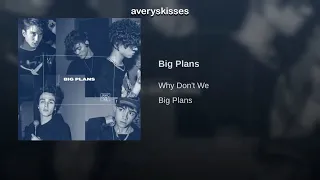 Big Plans - Why Don’t We Sped Up