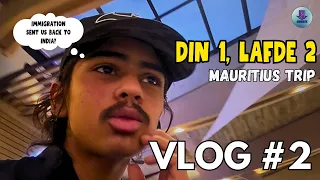 Immigration sent us back to INDIA? Din 1 Lafde 2 | Mauritius Vlog | GodGreek YT | #vlog #mauritius