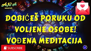 STIŽE PORUKA OD VOLJENE OSOBE I VOĐENA MEDITACIJA