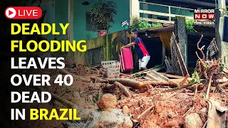 Brazil Floods LIVE | 40 Killed In Flooding And Landslides, Several Missing | Hundreds Displaced