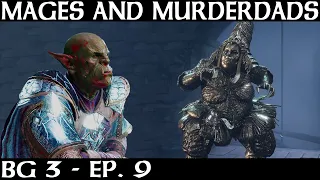 Mages and Murderdads | Baldur's Gate 3 | Episode 9