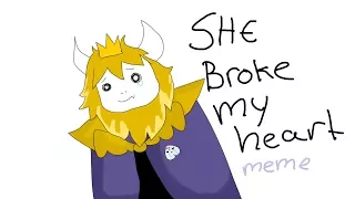 (OLD)She broke my heart meme undertale