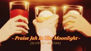 Praise Jah in the Moonlight - YG Marley [Slowed + reverb]