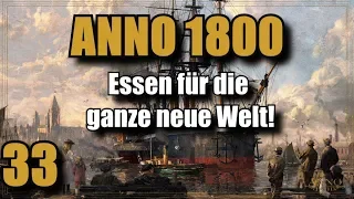 Anno 1800 | Folge 33 | Essen für die ganze neue Welt! Lets Play | Deutsch |Gameplay |Tipps