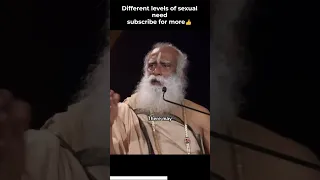 Sadhguru on the Different Levels of Sexual Needs