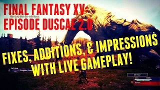 Final Fantasy XV: Episode Duscae 2.0 Fixes, Additions, & Impressions w/ Gameplay!