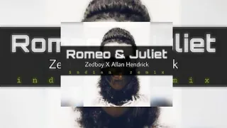 •••DJ ZedBoy Ft Allan Hendrick - Romeo & Juliet [Indian Remix 2019]•••