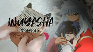 Inuyasha (犬夜叉) - To love's end | เสน่หาสัมผัสข้ามกาล | futari no kimochi | Kalimba Cover