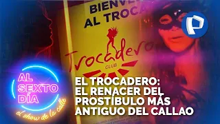 El Trocadero: El renacer del prostíbulo más antiguo del Callao