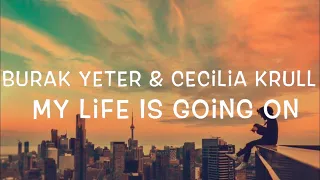 Burak Yeter & Cecilia Krull My Life Is Going On Lyrics