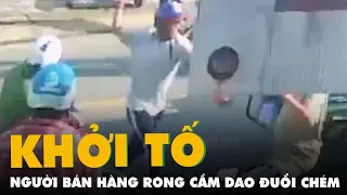 Khởi tố người bán hàng rong đuổi chém công an và hai bảo vệ dân phố để điều tra tội giết người