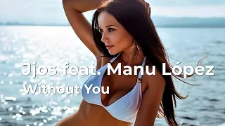 Jjos feat  Manu López  - Without You -