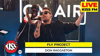 FLY PROJECT - Don raggaeton (Live @ KISS FM)