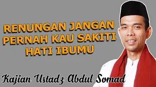 Kajian Ustadz Abdul Somad 2020 — RENUNGAN JANGAN PERNAH KAU SAKITI HATI IBUMU