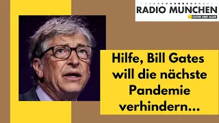 Hilfe, Bill Gates will die nächste Pandemie verhindern!