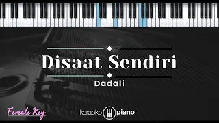 Disaat Sendiri - Dadali (KARAOKE PIANO - FEMALE KEY)