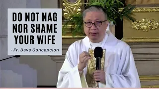 DO NOT NAG NOR SHAME YOUR WIFE - Homily by Fr. Dave Concepcion (March 19, 2022)