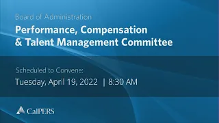 CalPERS Board Meeting | Tuesday, April 19, 2022